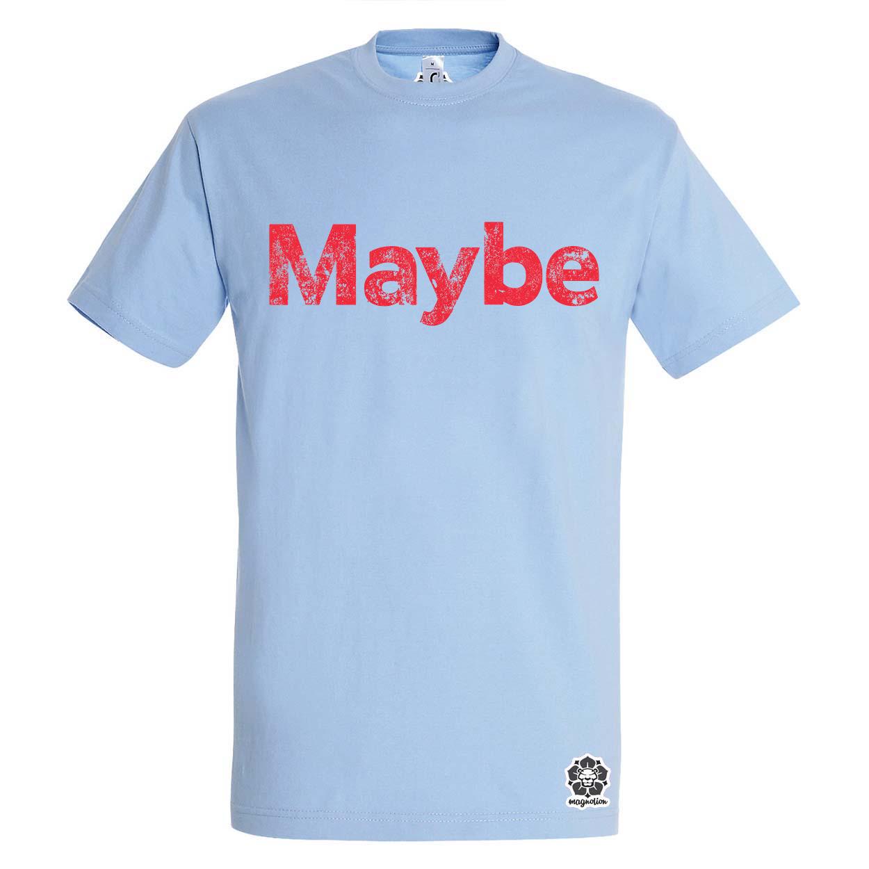 Maybe v10 egyedi póló 