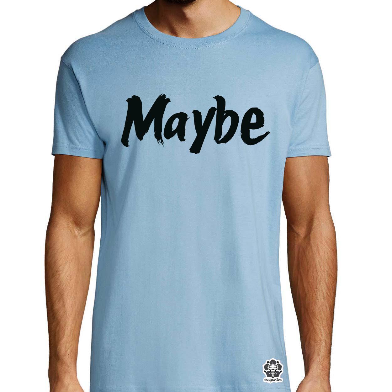 Maybe v11 egyedi póló 