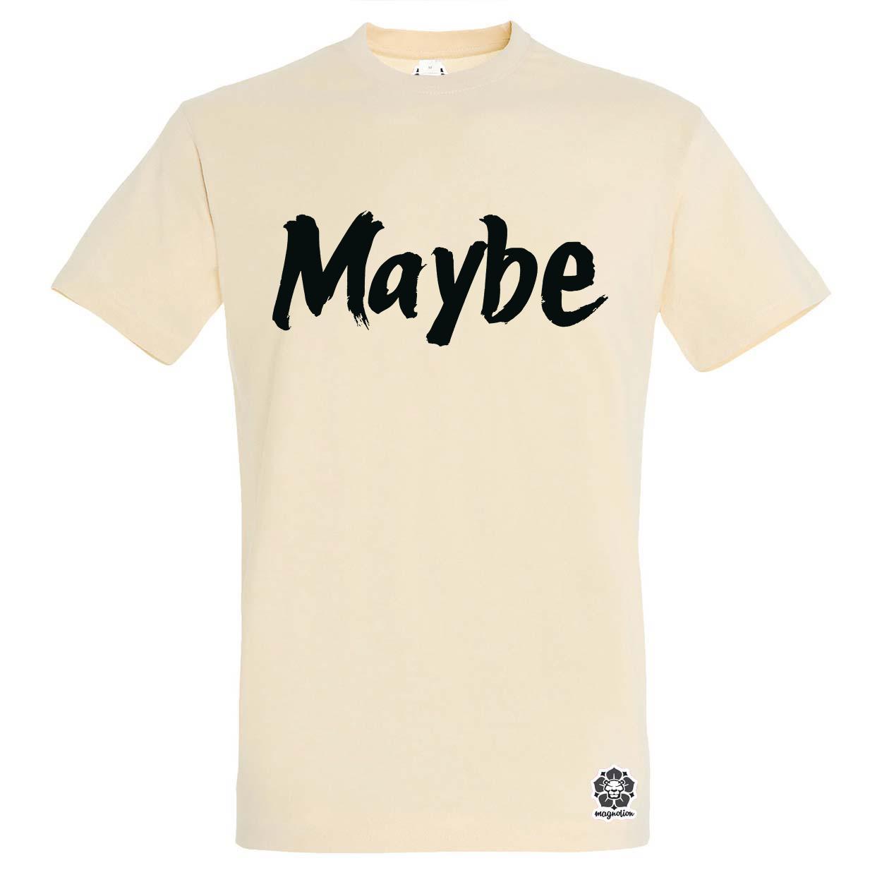 Maybe v11 egyedi póló 
