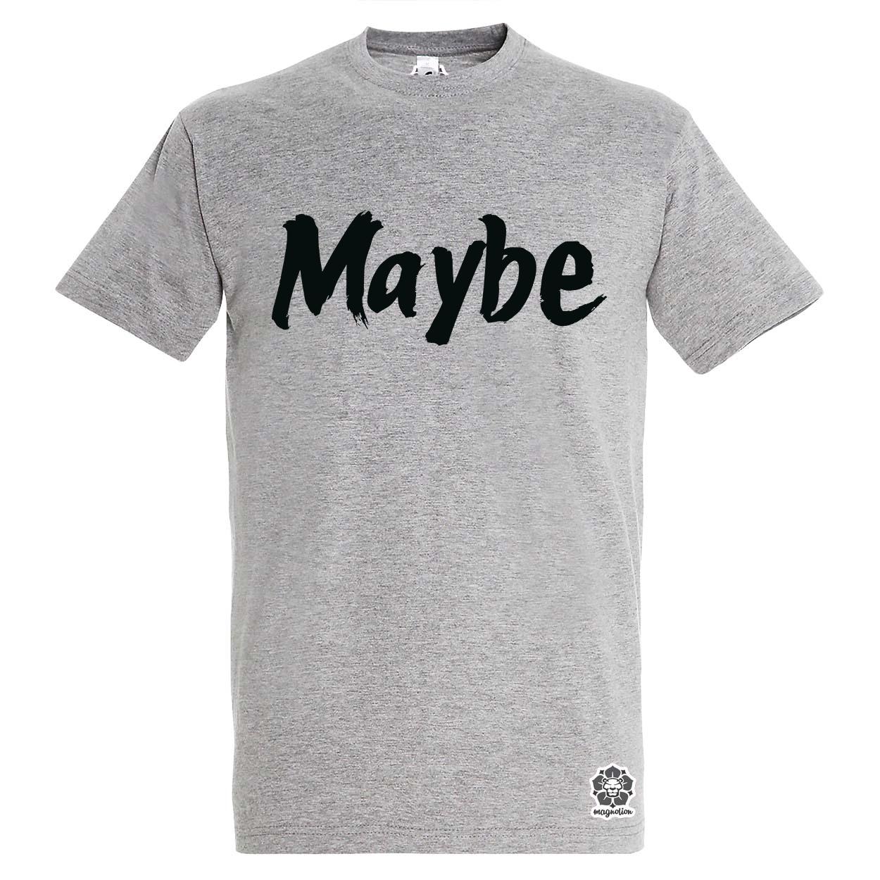 Maybe v11 egyedi póló 