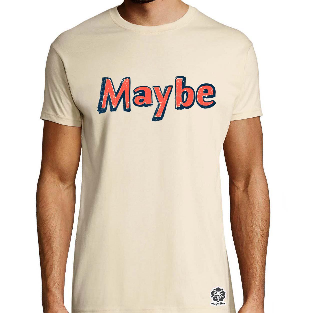 Maybe v13 egyedi póló 