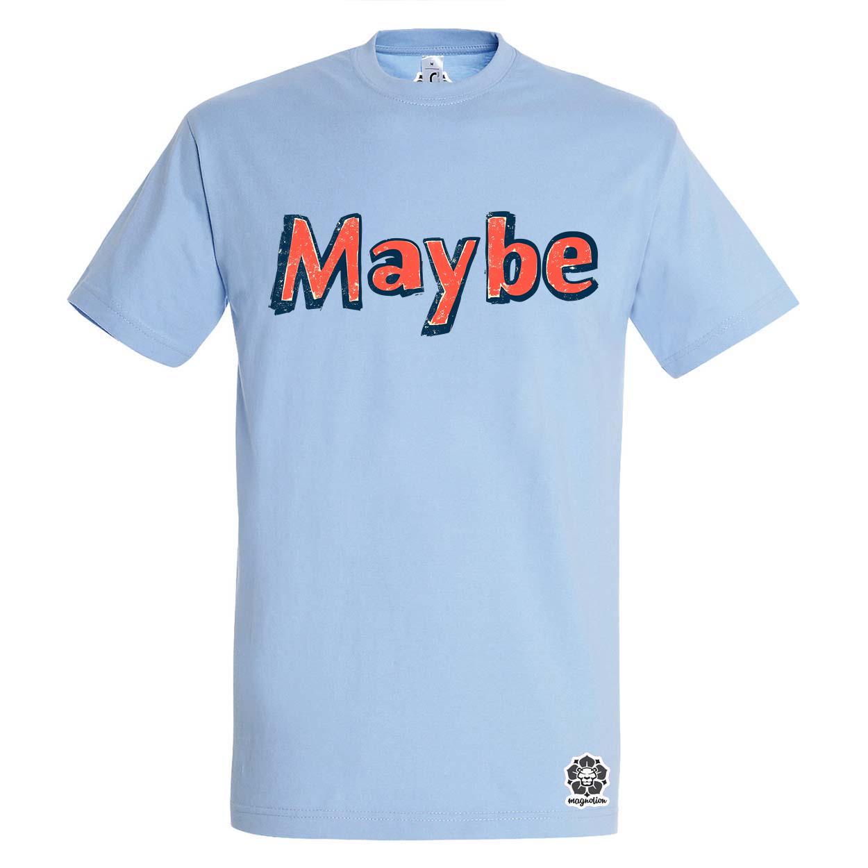 Maybe v13 egyedi póló 