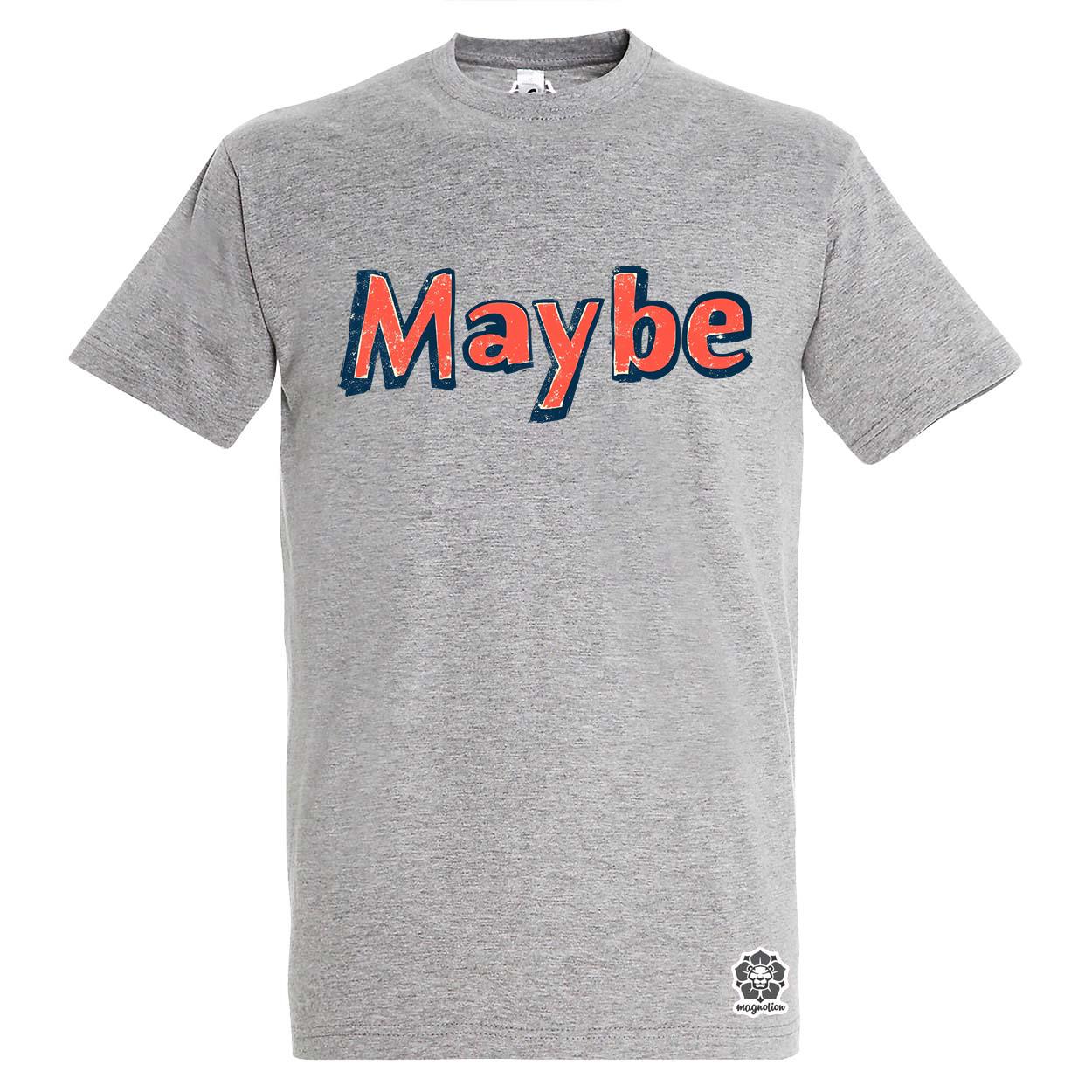 Maybe v13 egyedi póló 