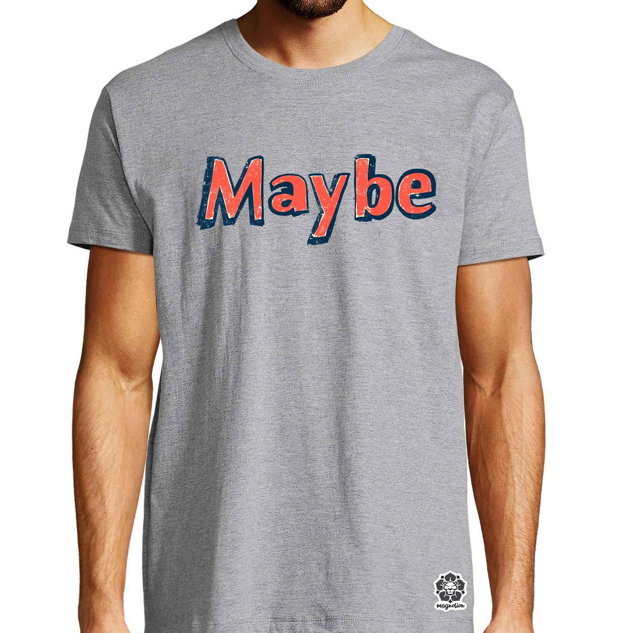 Maybe v13 egyedi póló 