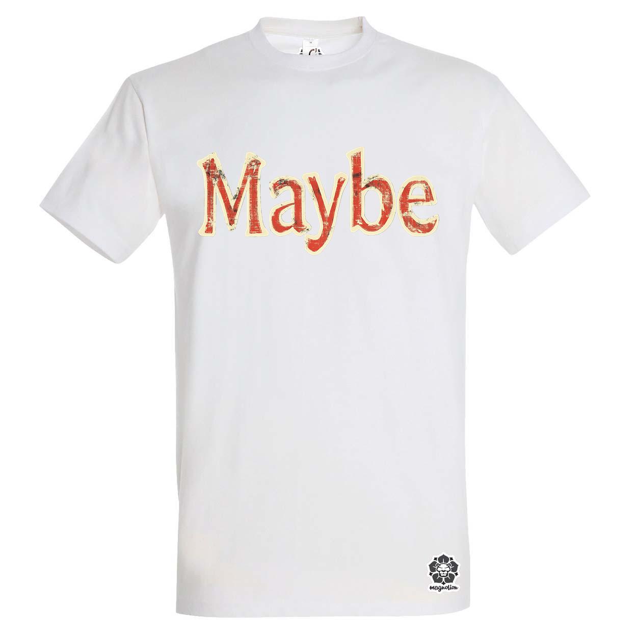 Maybe v4 egyedi póló 