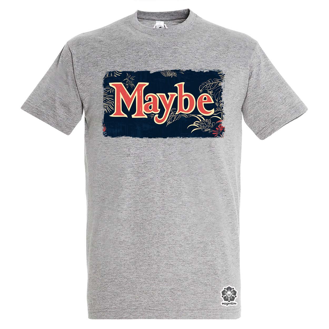 Maybe v5 egyedi póló 