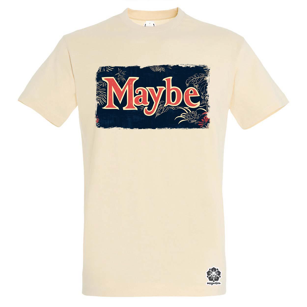 Maybe v5 egyedi póló 
