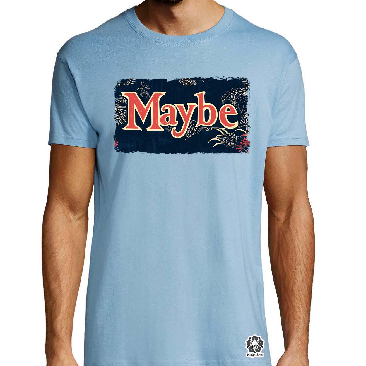 Maybe v5 egyedi póló 