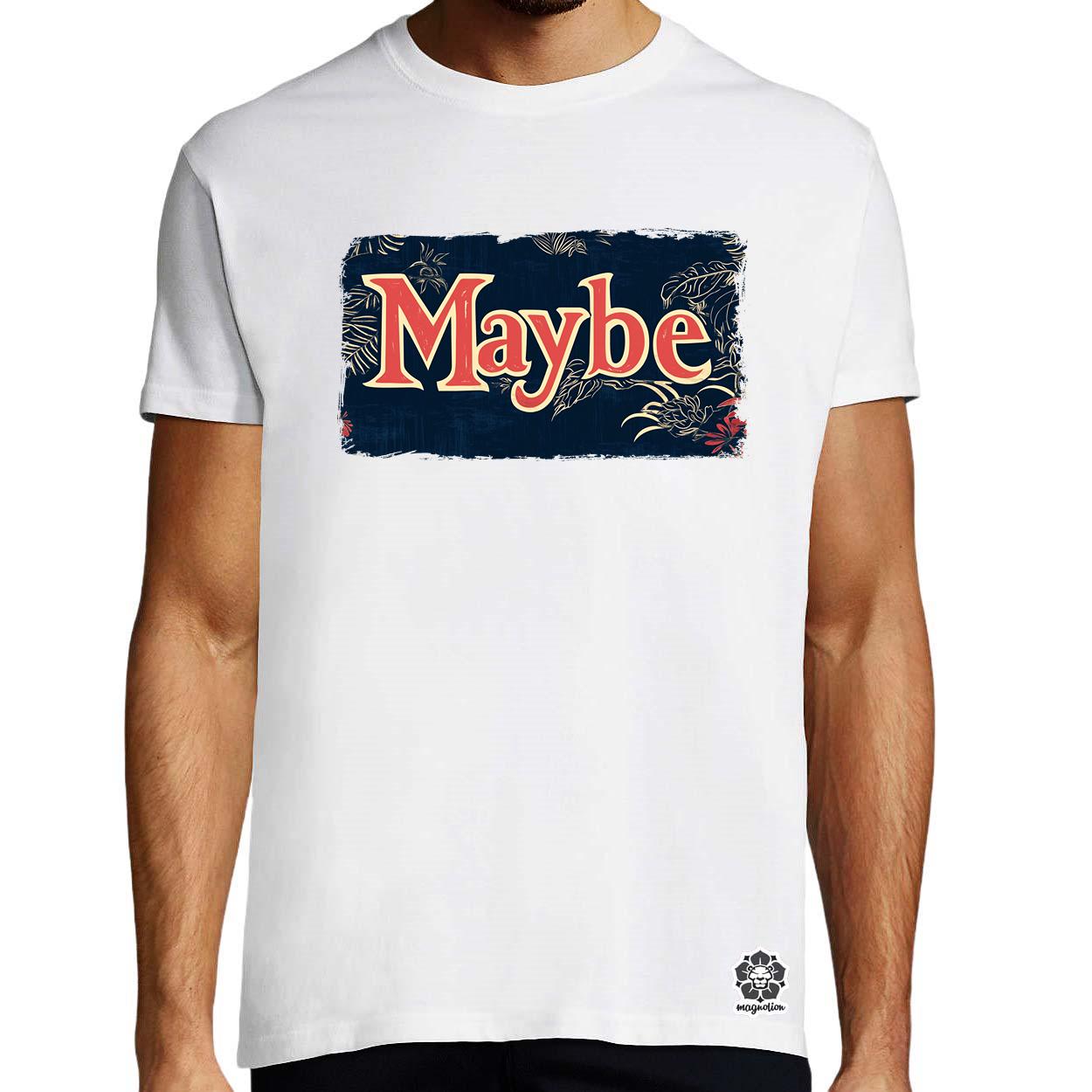Maybe v5 egyedi póló 