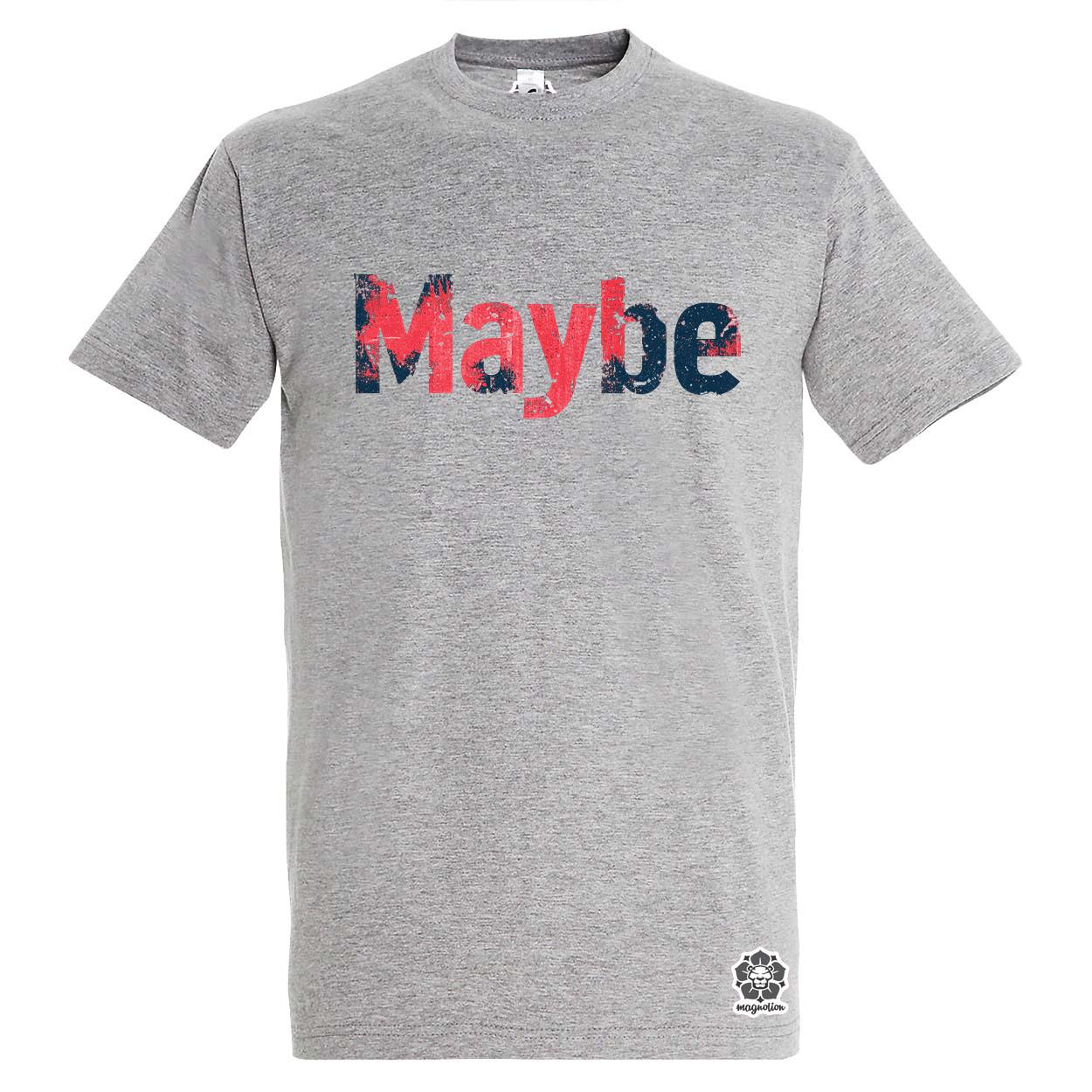 Maybe v6 egyedi póló 