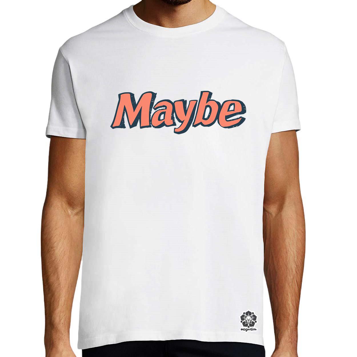Maybe v7 egyedi póló 