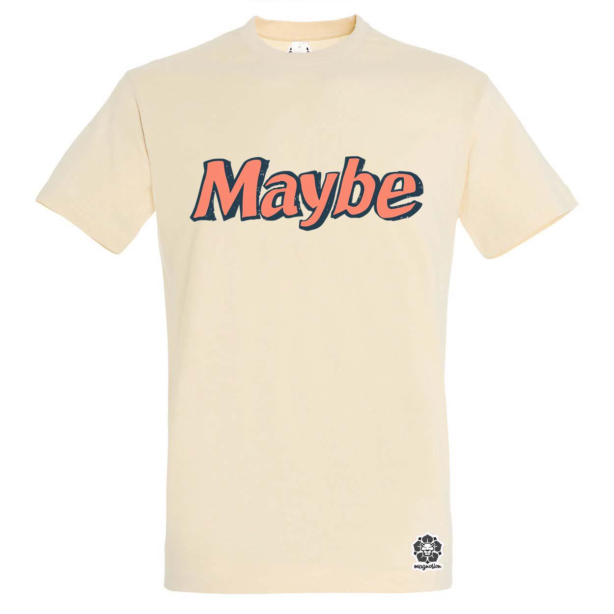 Maybe v7 egyedi póló 