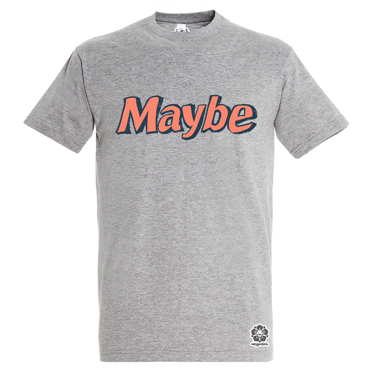 Maybe v7 egyedi póló 