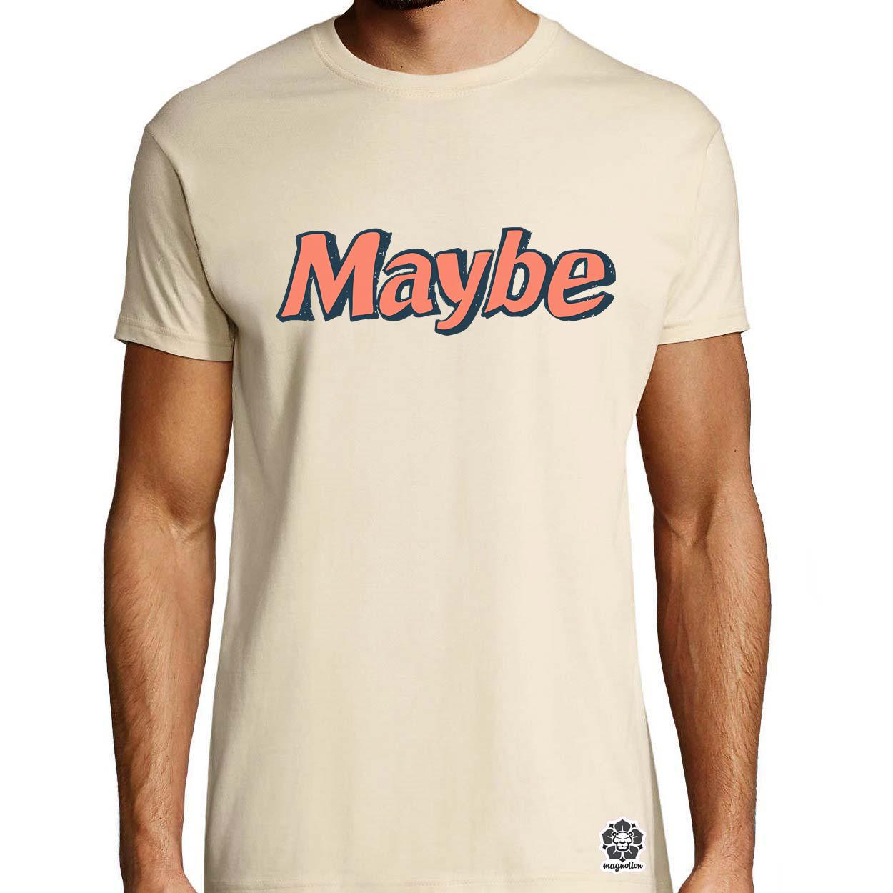 Maybe v7 egyedi póló 