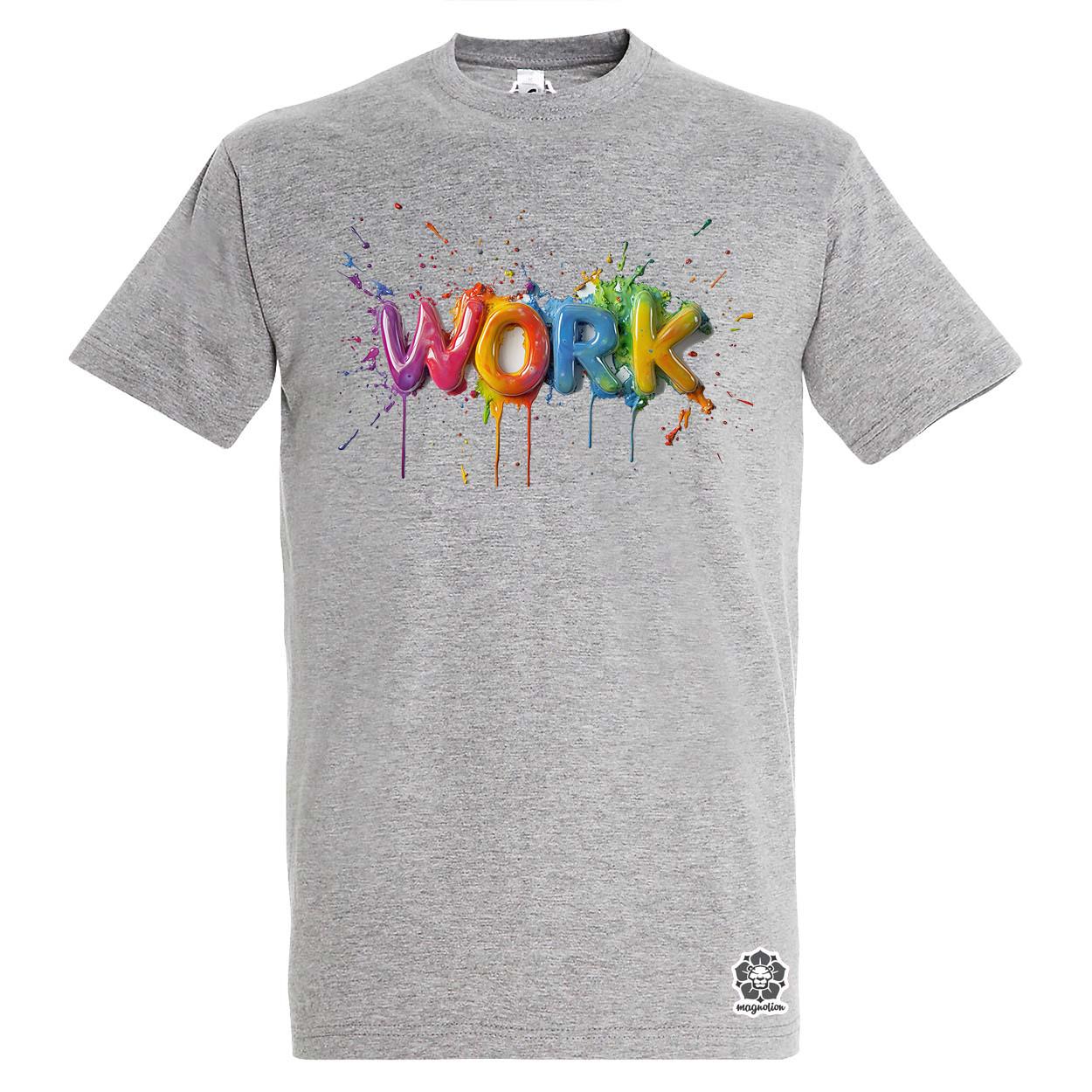 Work felirat v1 egyedi póló 
