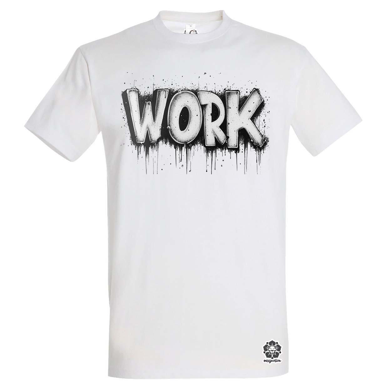 Work felirat v3 egyedi póló 