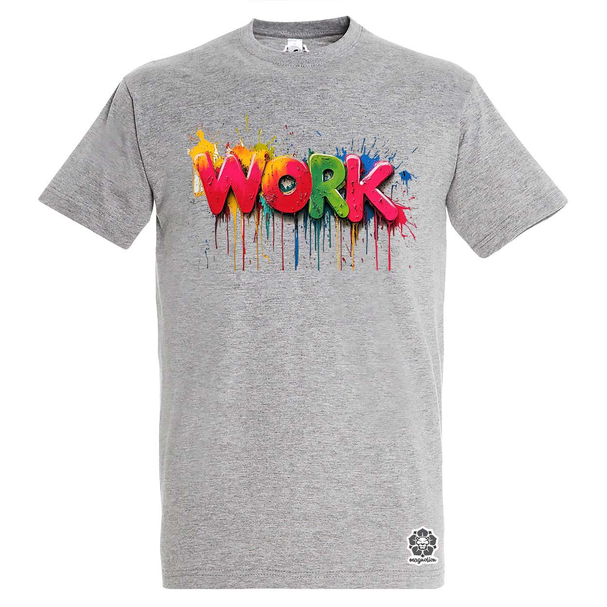 Work felirat v4 egyedi póló 
