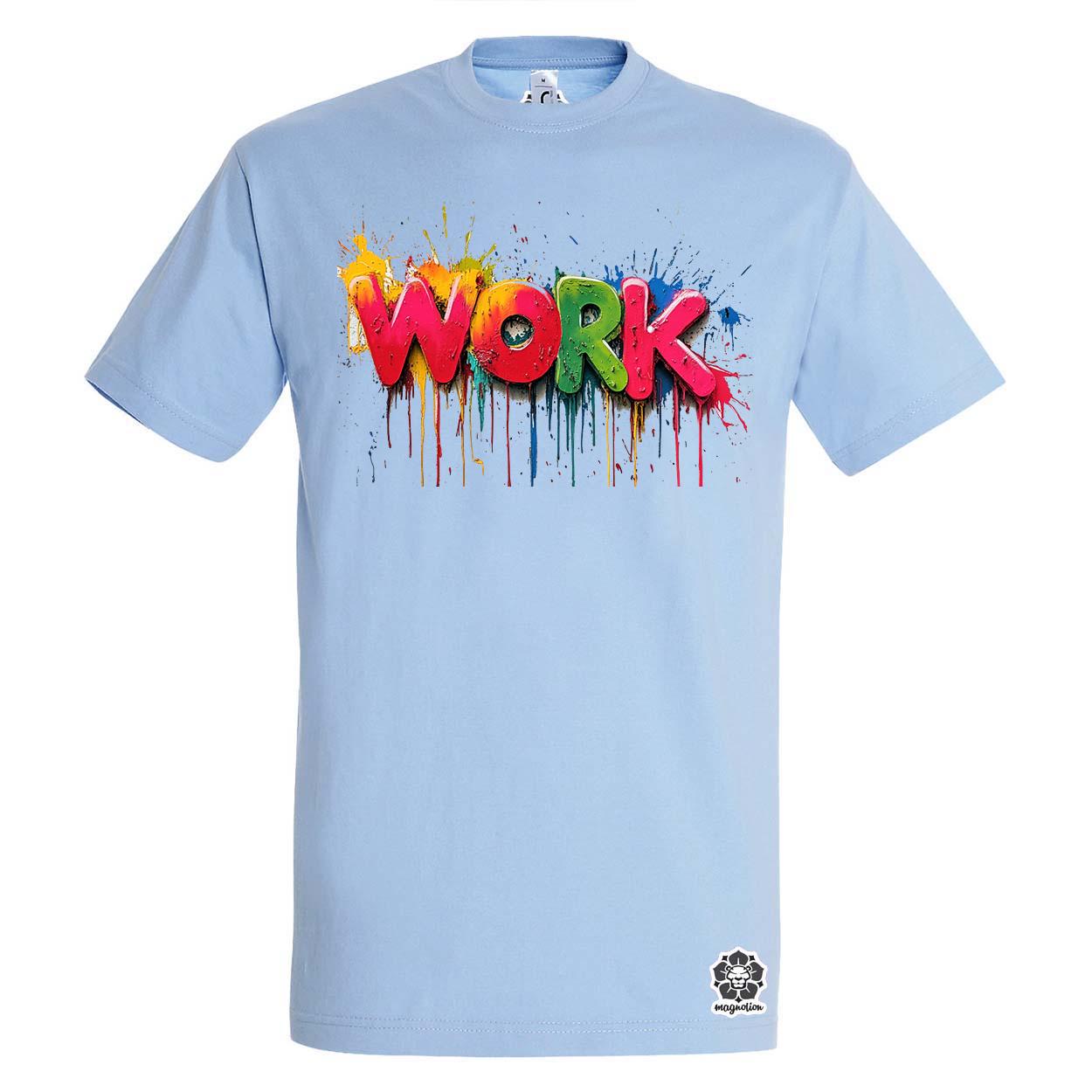 Work felirat v4 egyedi póló 