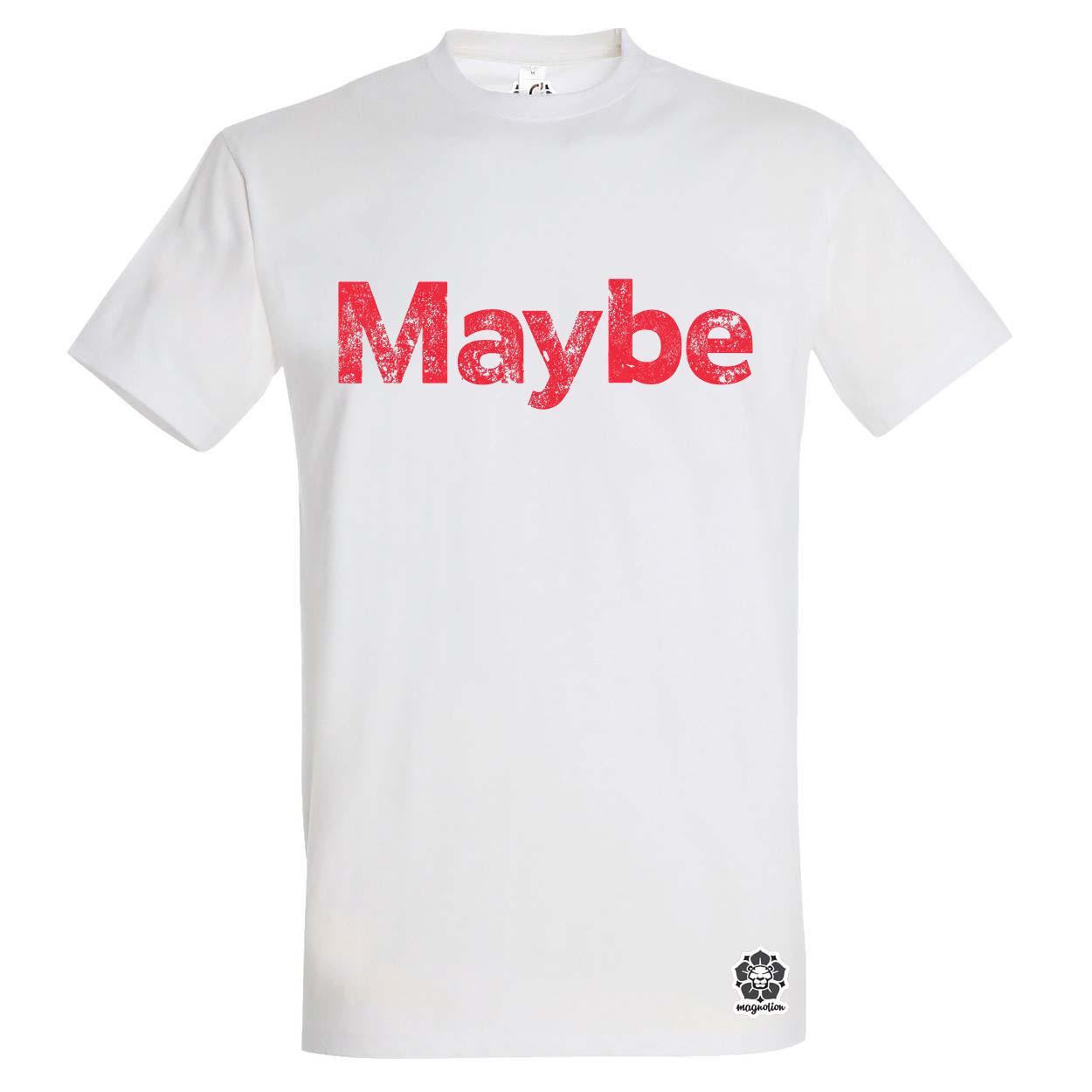 Maybe v10 egyedi póló 