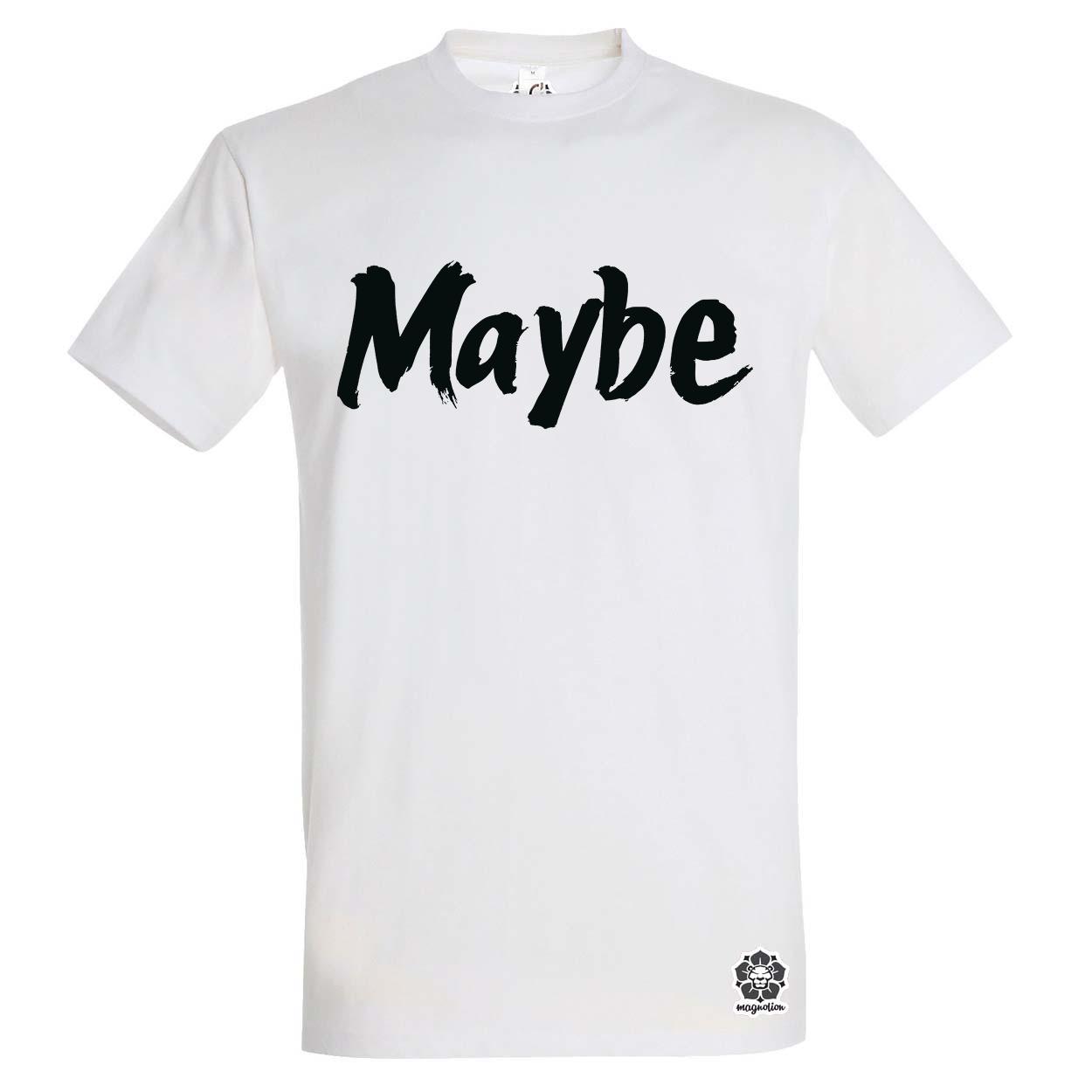 Maybe v11 egyedi póló 