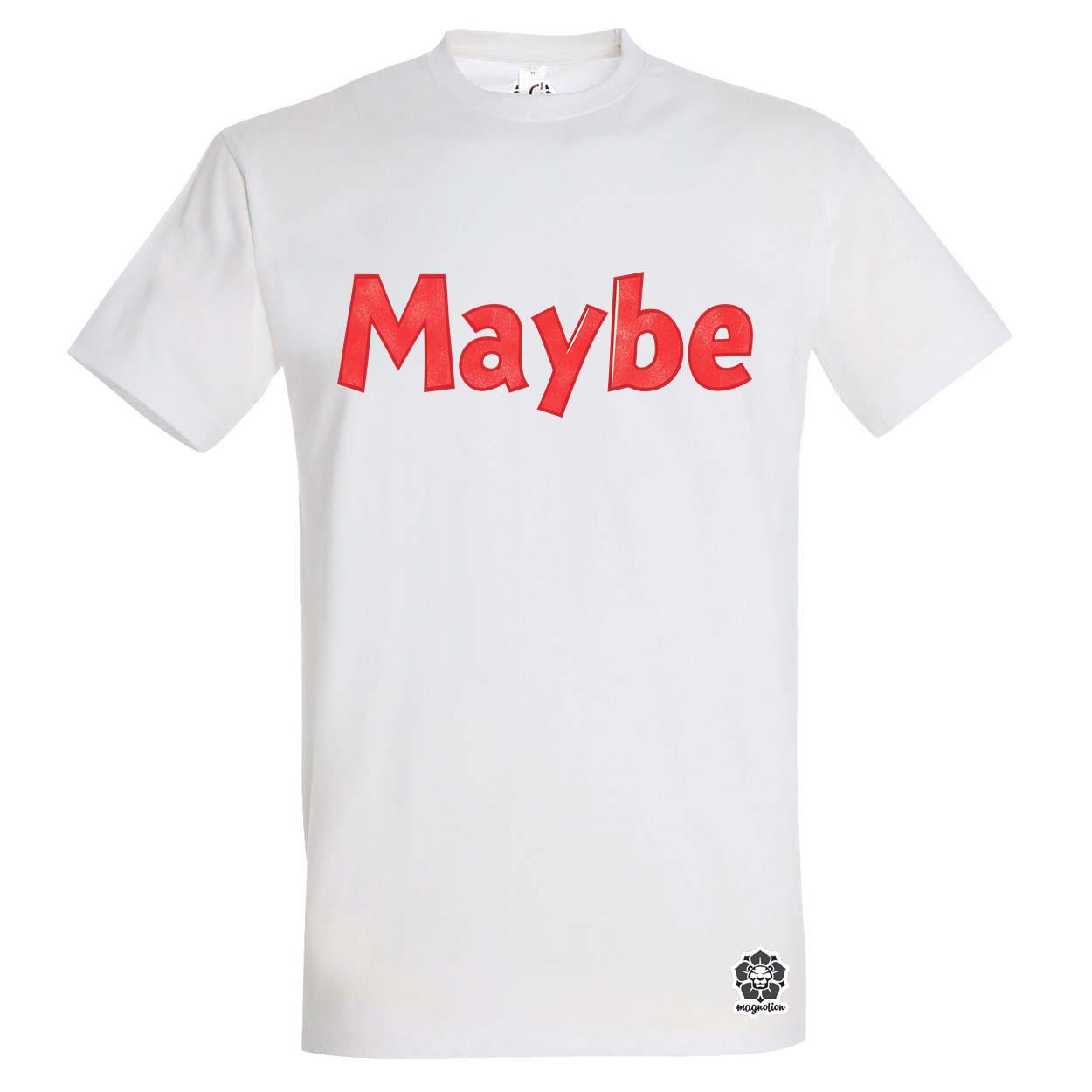 Maybe v14 egyedi póló 
