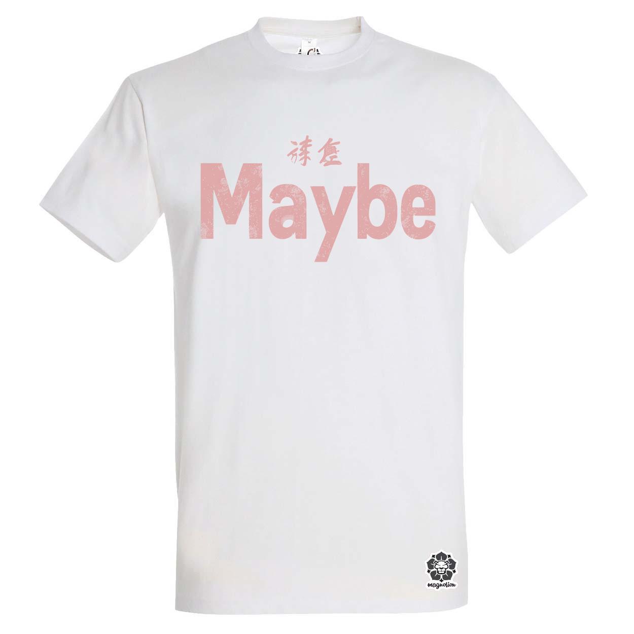 Maybe v2 egyedi póló 
