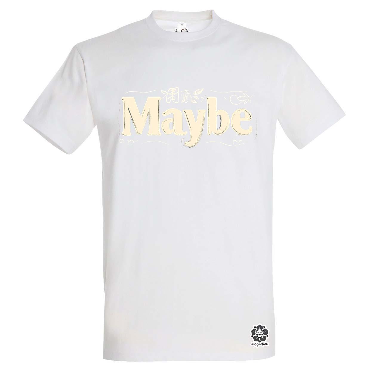 Maybe v3 egyedi póló 