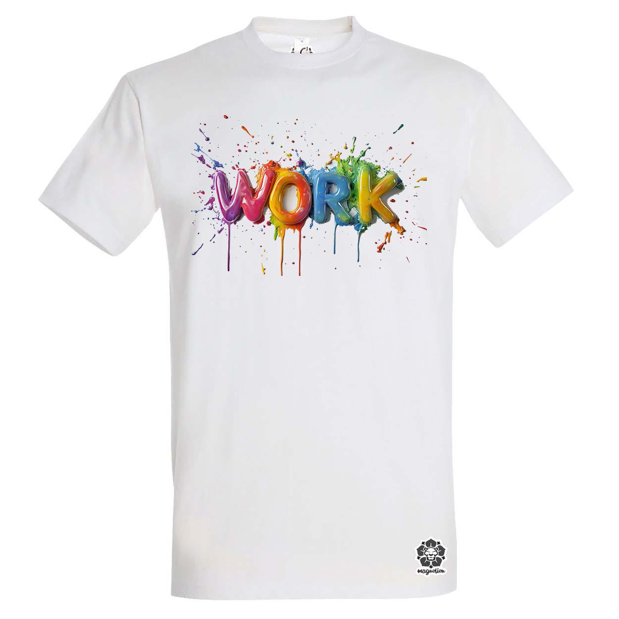 Work felirat v1 egyedi póló 