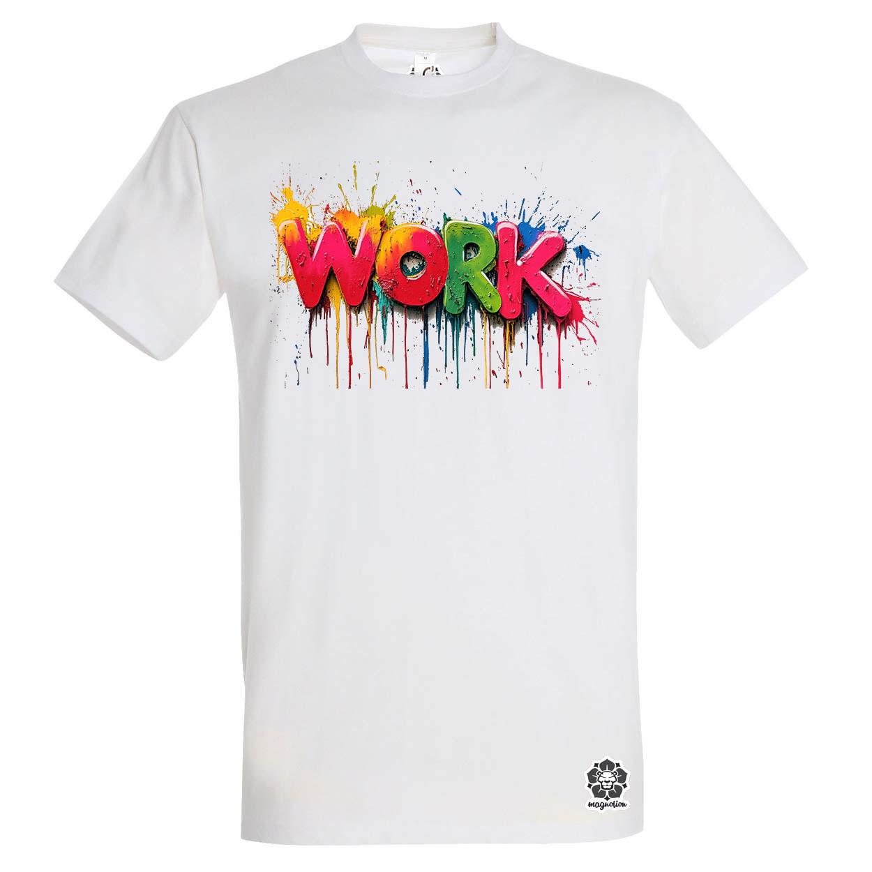 Work felirat v4 egyedi póló 